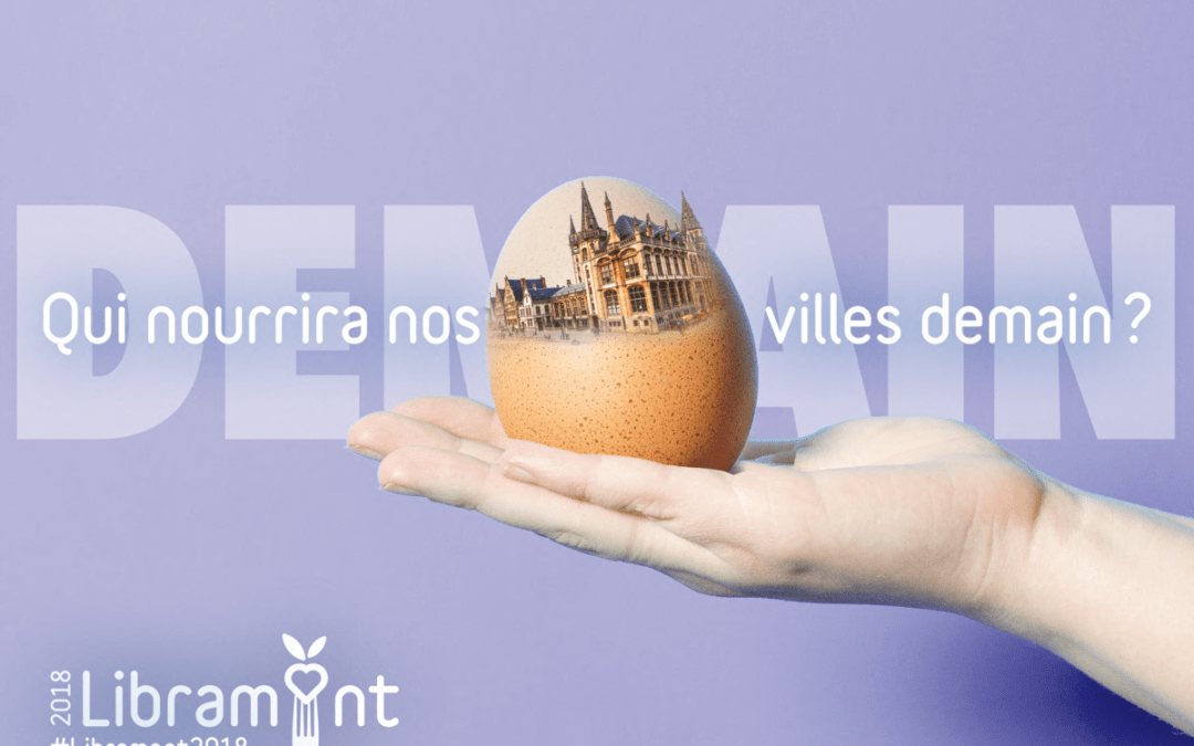 «Qui nourrira nos villes de demain?» : retour sur la thématique de Libramont 2018