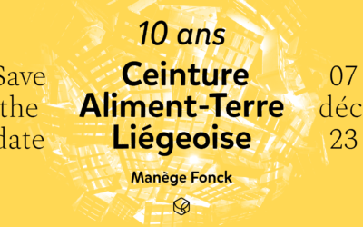 Venez fêter les 10 ans de la dynamique Ceinture Aliment-Terre Liégeoise le 7 décembre au Manège Fonck