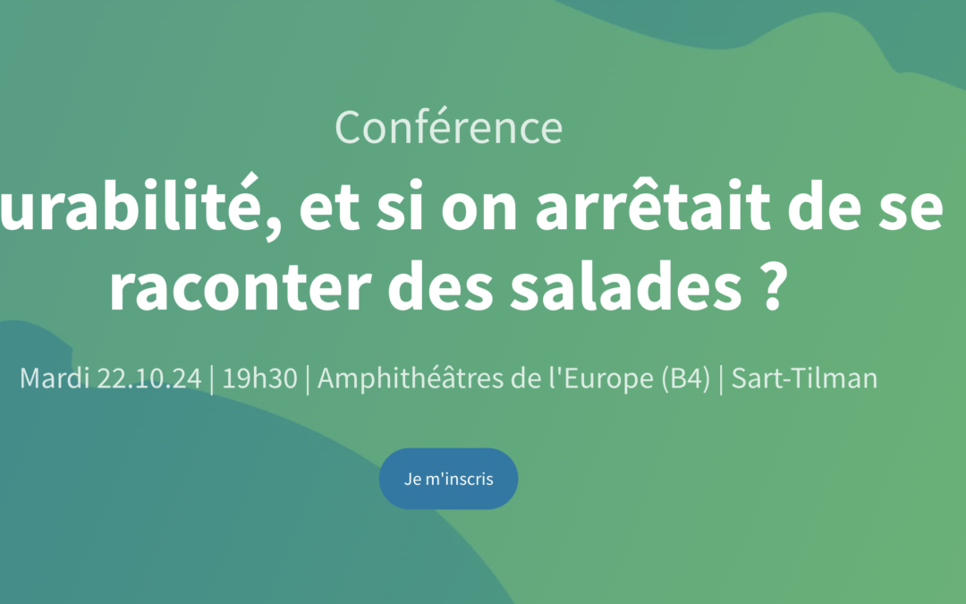 Conférence : Durabilité, et si on arrêtait de se raconter des salades ? – 22 Octobre 2024
