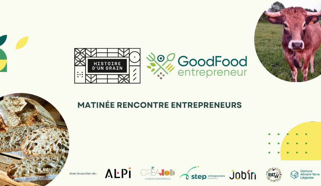 #1 Matinée rencontre Professionnel.le.s- GoodFoodEntrepreneurs X Histoire d’un Grain