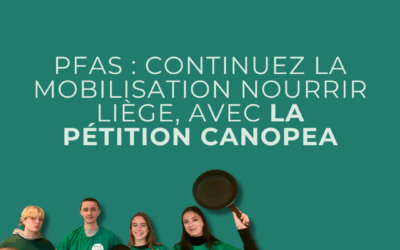 🌍 PFAS : continuez la mobilisation Nourrir Liège en signant la pétition Canopea